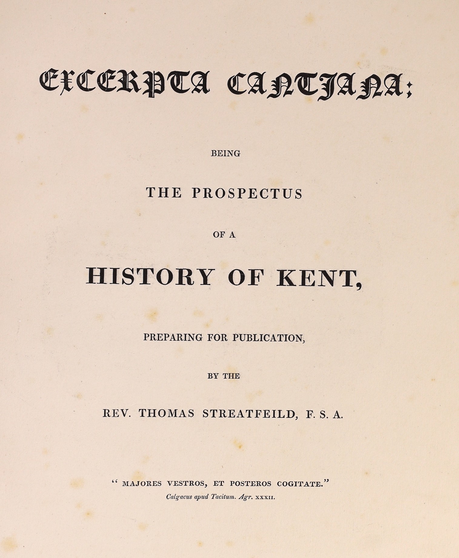 KENT: Streatfield, Rev. Thomas - Excerpta Cantiana: being the Prospectus of a History of Kent, preparing for publication. 3 portraits, folded pedigree, text illus. (1 f-page); contemp. leather-backed paper boards, tall f